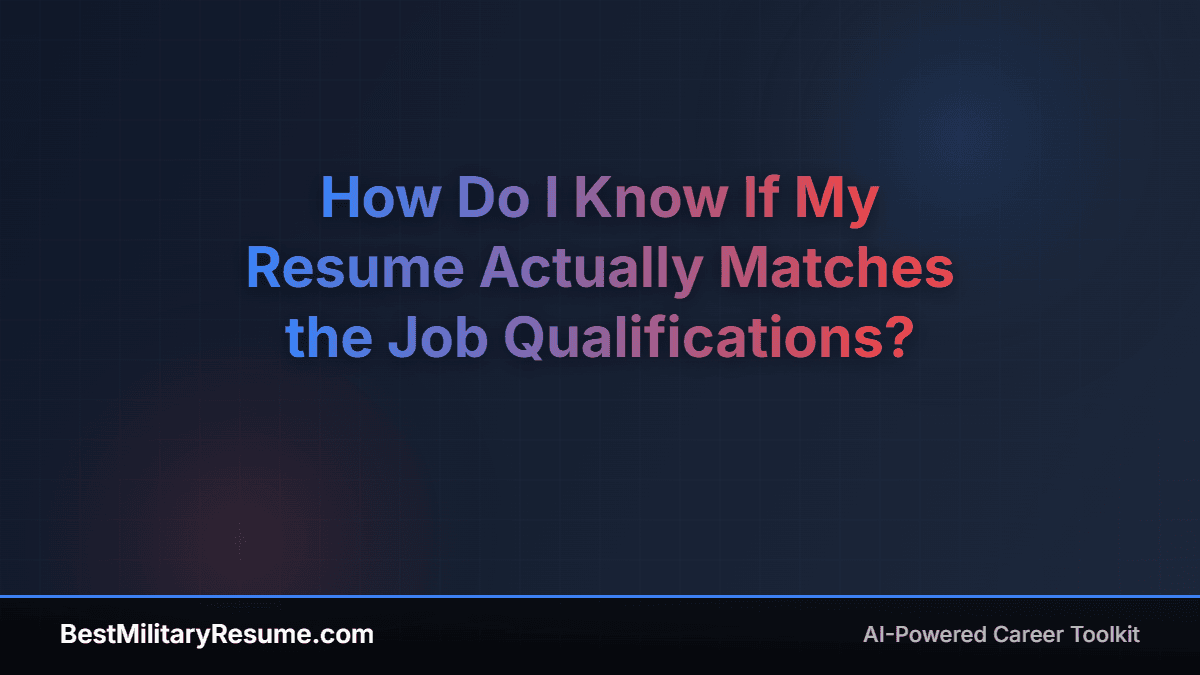 How Do I Know If My Resume Actually Matches the Job Qualifications?