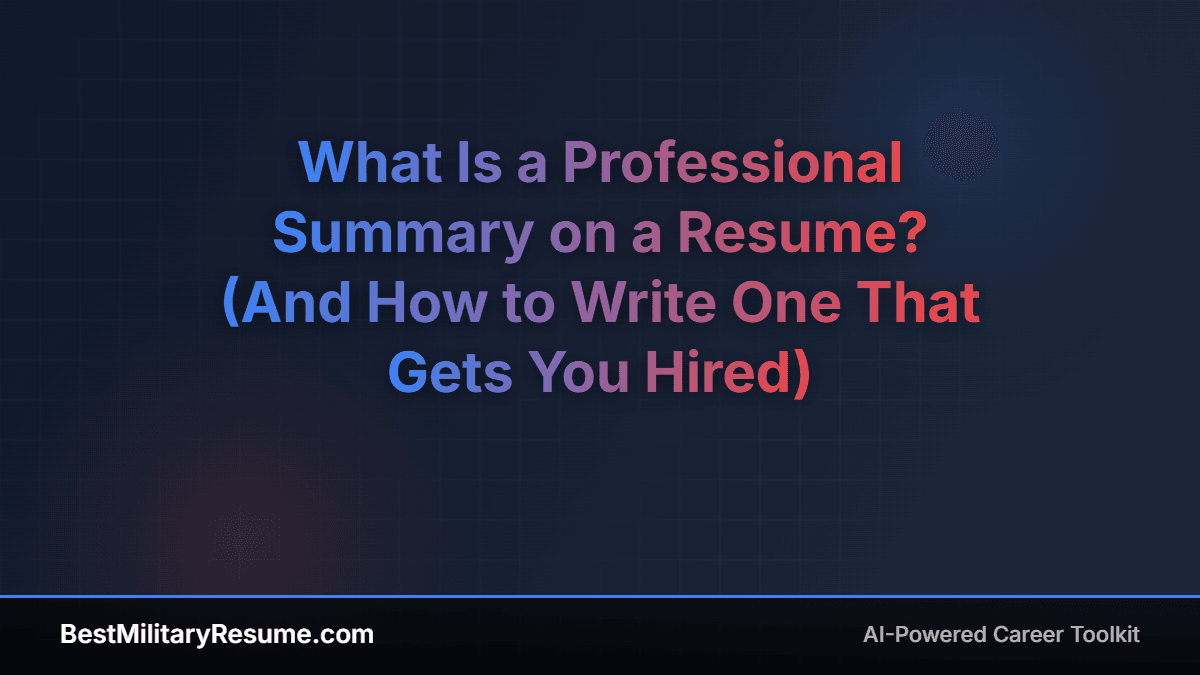 What Is a Professional Summary on a Resume? (And How to Write One That Gets You Hired)
