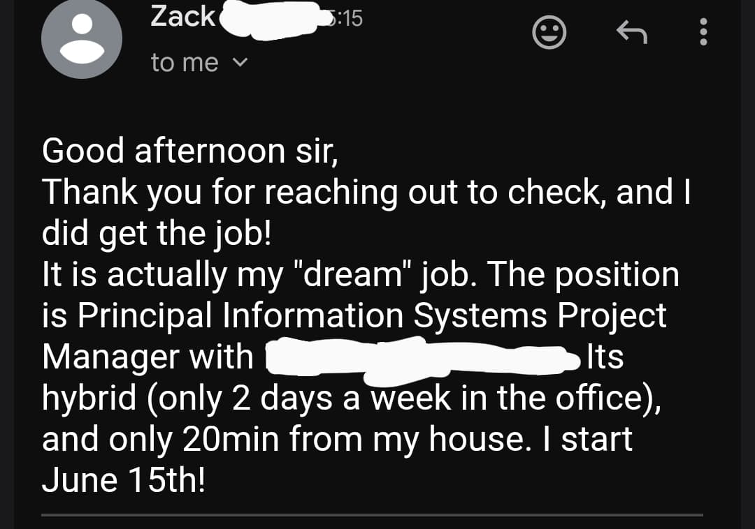 Email from Zack: Army Staff Sergeant (E-6) landed his dream job as a Principal Information Systems Project Manager — hybrid (2 days in-office), 20 minutes from home, start date June 15.