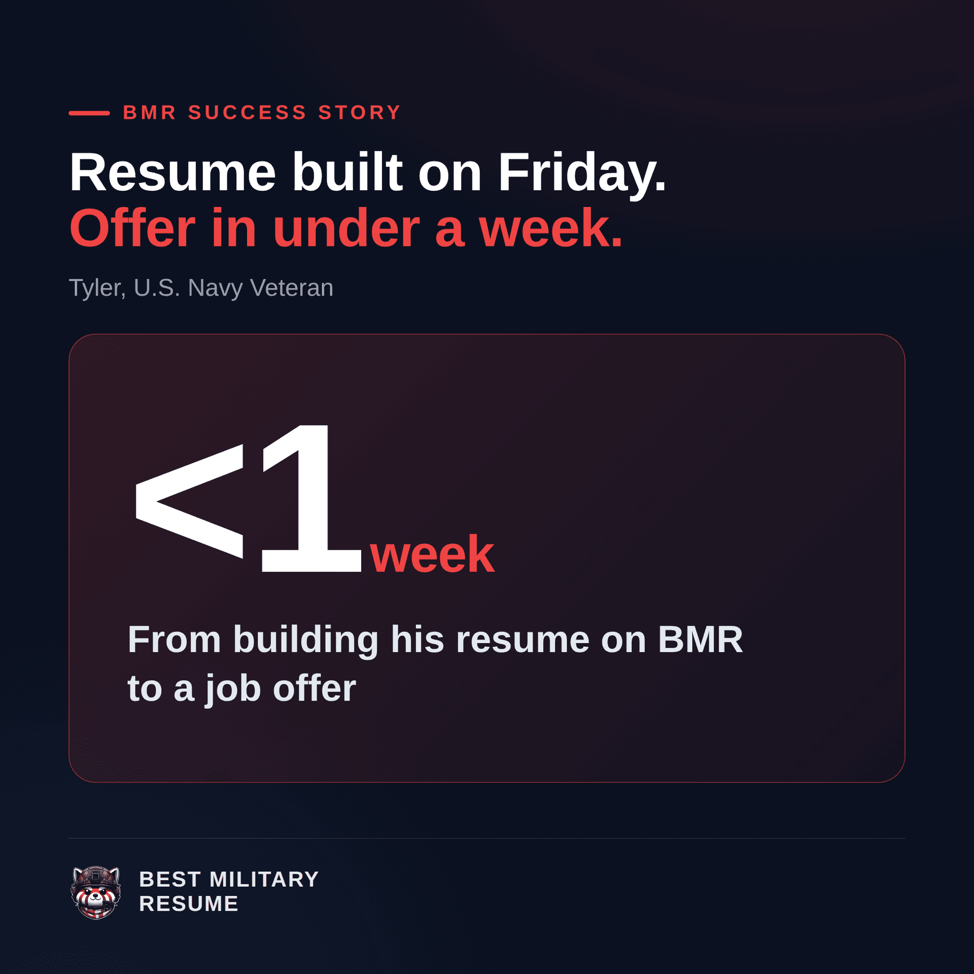 Tyler, Navy veteran: resume built on BMR on a Friday, job offer in under a week