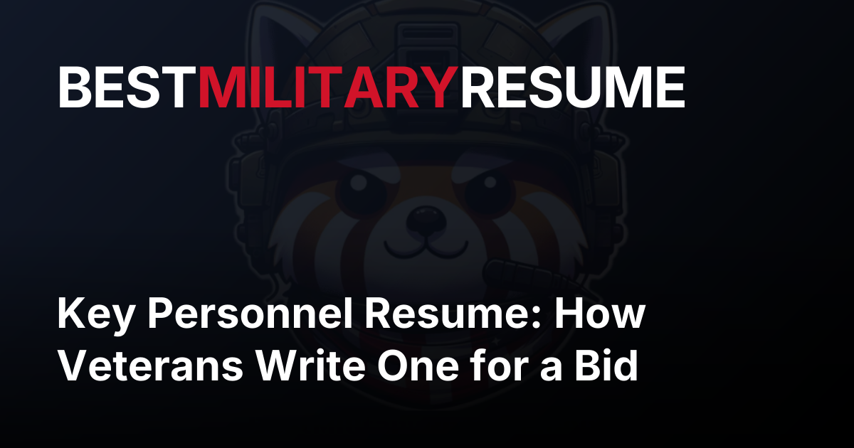 Key Personnel Resume: How Veterans Write One for a Bid